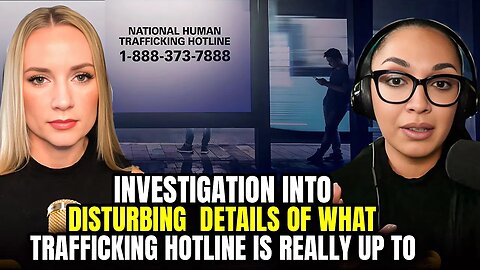 Disturbing Details of What Trafficking Hotline Is Really Up To