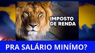 💥IMPOSTO DE RENDA PARA SALÁRIO MINÍMO, AUXILIO RECLUSÃO E MUITAS OUTRAS MENTIRAS PARA DESVIAR FOCO!