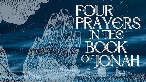 Sunday Morning Service "4 Prayers In The Book Of Jonah" 8/13/23