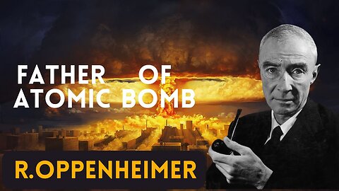 Father of Atomic Bomb -- J. Robert Oppenheimer