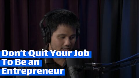 Don't Quit Your Job to Be an Entrepreneur