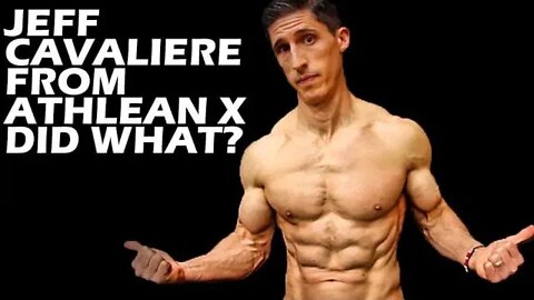 Jeff Cavaliere From Athlean X Did WHAT?