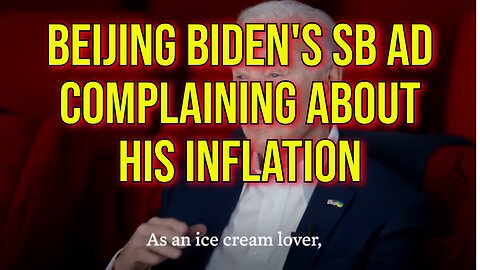 Biden's Super Bowl Ad Complaining About Inflation He Caused.....