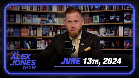 The Alex Jones Show THURSDAY FULL SHOW 6/13/24