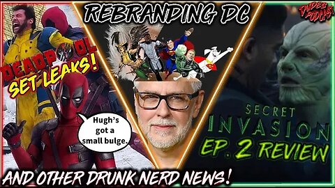 Dudes Podcast #153 - James Gunn's New DC, Deadpool Leaks, Secret Invasion & More Drunk Nerd News!