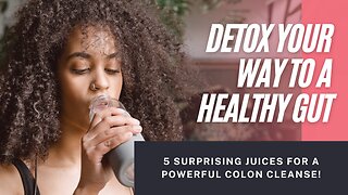 Detox Your Way to a Healthy Gut: 5 Surprising Juices for a Powerful Colon Cleanse!