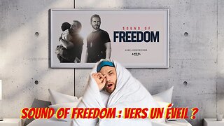 Sound of Freedom : vers un éveil ? 14/07/2023