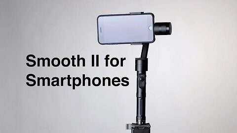 Zhiyun Tech Smooth II Gimbal for Smartphones: Fluid Video Shots Even When Walking