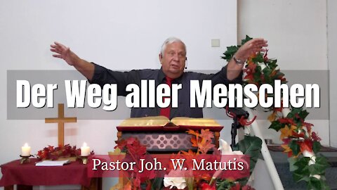 Joh. W. Matutis - Der Weg aller Menschen - 7. November 2021