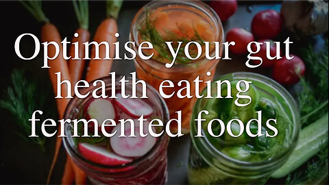 Optimise your gut health eating fermented foods