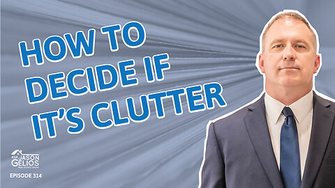 How To Decide If It's Clutter | Ep. 314 AskJasonGelios Show