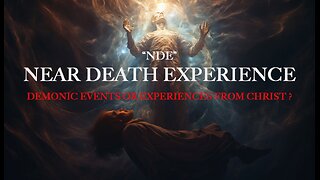 Exploring NDE (Near Death Experience) & Its Connection to Christ