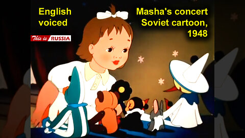 "Masha's concert." Soviet cartoon (1948). English voiced