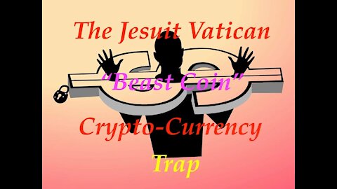 The Jesuit Vatican Shadow Empire 53 - BEAST-COIN: Banking The Unbanked & Financial Servitude!