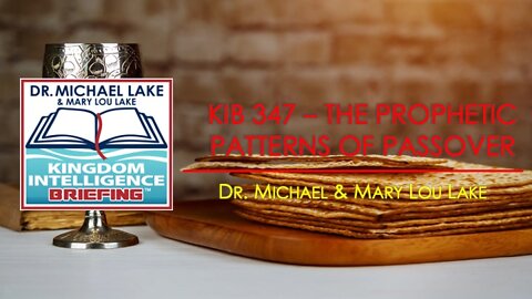 KIB 347 – The Prophetic Patterns of Passover