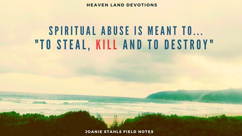 Heaven Land Devotions - Spiritual Abuse Is Meant To "Steal, Kill And To Destroy"