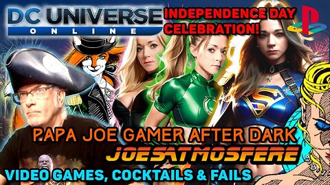 Papa Joe Gamer After Dark: DC Universe Online Independence Day Celebration!