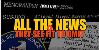 ALL THE REAL NEWS THEY SEE FIT TO OMIT -- Matt & SGT