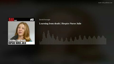 How we can learn from death with Hospice Nurse Julie on DEAD Talks Podcast #61 [Audio Only]
