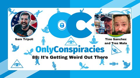 [CLIP] Only Conspiracies with Sam Tripoli #88 Tino Sanchez and Trez Mala