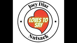 Joey Diaz LOVES TO SAY Nutsack