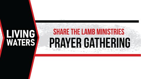 The Prayer Gathering: Living Waters - Share The Lamb TV