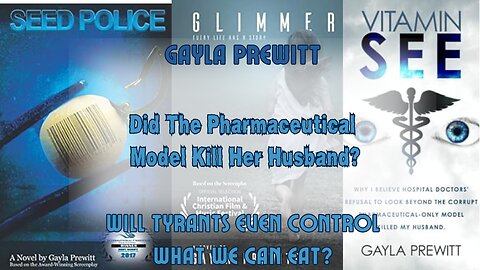 Gayla Prewitt| Did The Pharmaceutical Model Kill Her Husband?| Will Tyrants Control What We Eat?