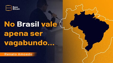 CORTE| Vale apena ser vagabundo no Brasil - Renato Amoedo