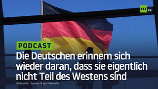 Die Deutschen erinnern sich wieder daran, dass sie eigentlich nicht Teil des Westens sind