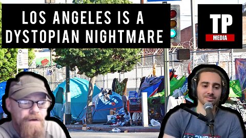 Los Angeles is a dystopian NIGHTMARE!!!! - The Foxhole Podcast