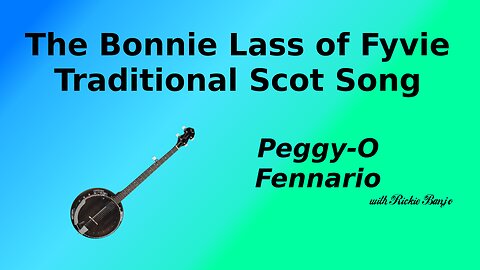 The Bonnie Lass of Fyvie-Peggy-O