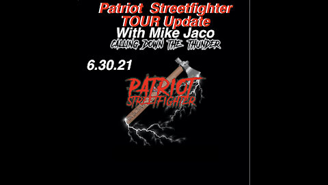 6.30.21 Patriot Streetfighter TOUR Update on Mike Jaco's Intuition Secrets