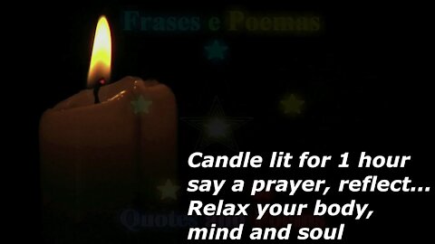 Candle lit for 1 hour: Say a prayer, reflect... Relax your body, mind and soul [Quotes and Poems]