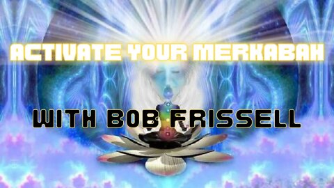 Bob Frissell | Activate Your Merkabah, Breath Alchemy, A Face on Mars, and Planet Starseed