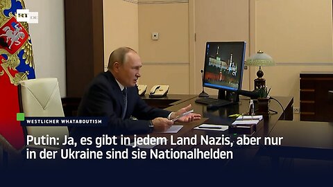 Putin: Ja, es gibt in jedem Land Nazis, aber nur in der Ukraine sind sie Nationalhelden