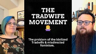 The Tradwife Movement 🤷‍♀️