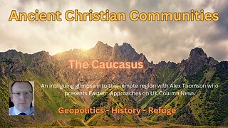 The Caucasus - Geopolitics, History, A Last Days Refuge?