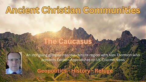 The Caucasus - Geopolitics, History, A Last Days Refuge?