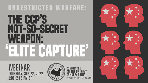 Webinar | Unrestricted Warfare: The CCP’s Not-so-secret Weapon: ‘Elite Capture’