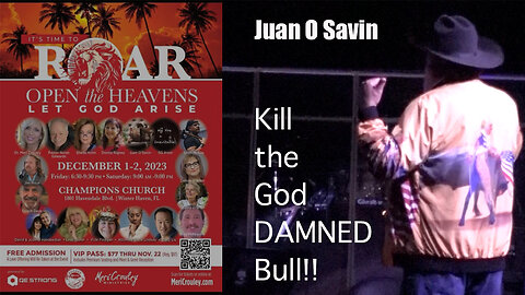 JUAN O SAVIN - KILL THE GOD DAMNED BULL - OPEN THE HEAVENS 12-2-23