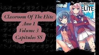 Classroom Of The Elite Volume 3 Capítulos SS Ano 1 PT BR Áudio Novel