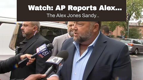 Watch: AP Reports Alex Jones Show Trial May Be Thrown Out