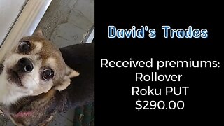 Rolled Roku PUT. Received $290 premium