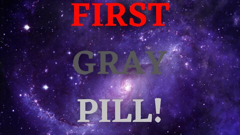 014 The First Gray Pill