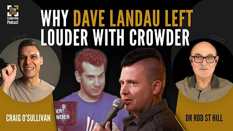 Why Dave Landau left Louder with Crowder | Craig O'Sullivan & Dr Rod St Hill