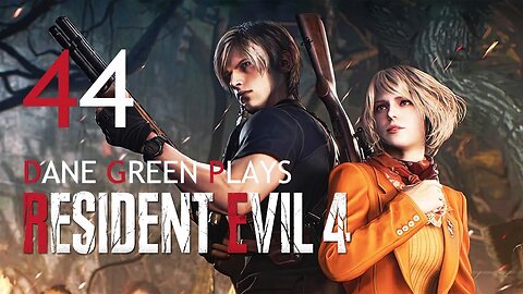 Dane Green Plays Resident Evil 4 Remake Part 44