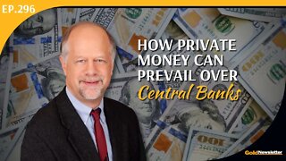 How Private Money Can Prevail over Central Banks | Lawrence H. White