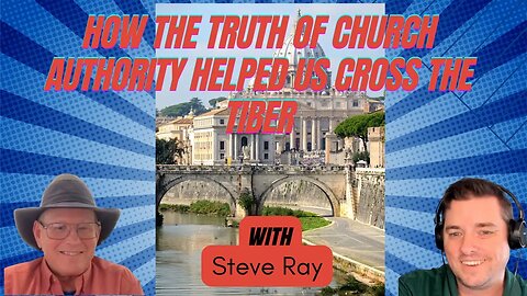 Interview with Steve Ray on the Authority of the Catholic Church