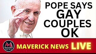 Maverick News LIVE Top Stories | Pope Says Gay Couples Are Ok For Blessings