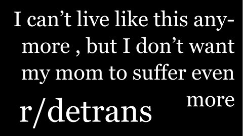 r/detrans | Detransition Stories | I can’t live like this anymore | [26]